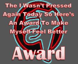 Not imPressed Award